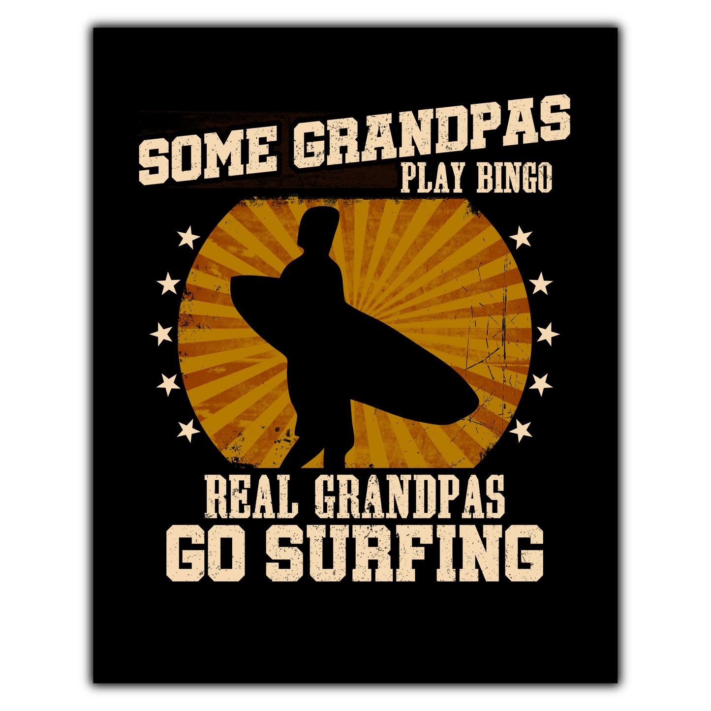 Some Grandpas Play Bingo Real Grandpas Go Surfing Funny 8"x10" Wall Art Print