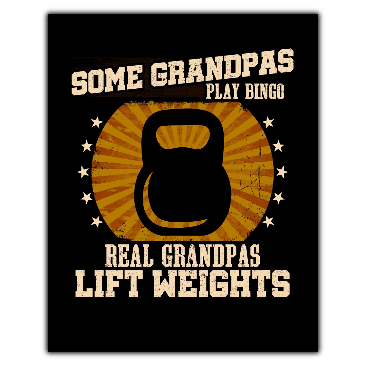 Some Grandpas Play Bingo Real Grandpas Lift Weights Funny 8"x10" Wall Art Print