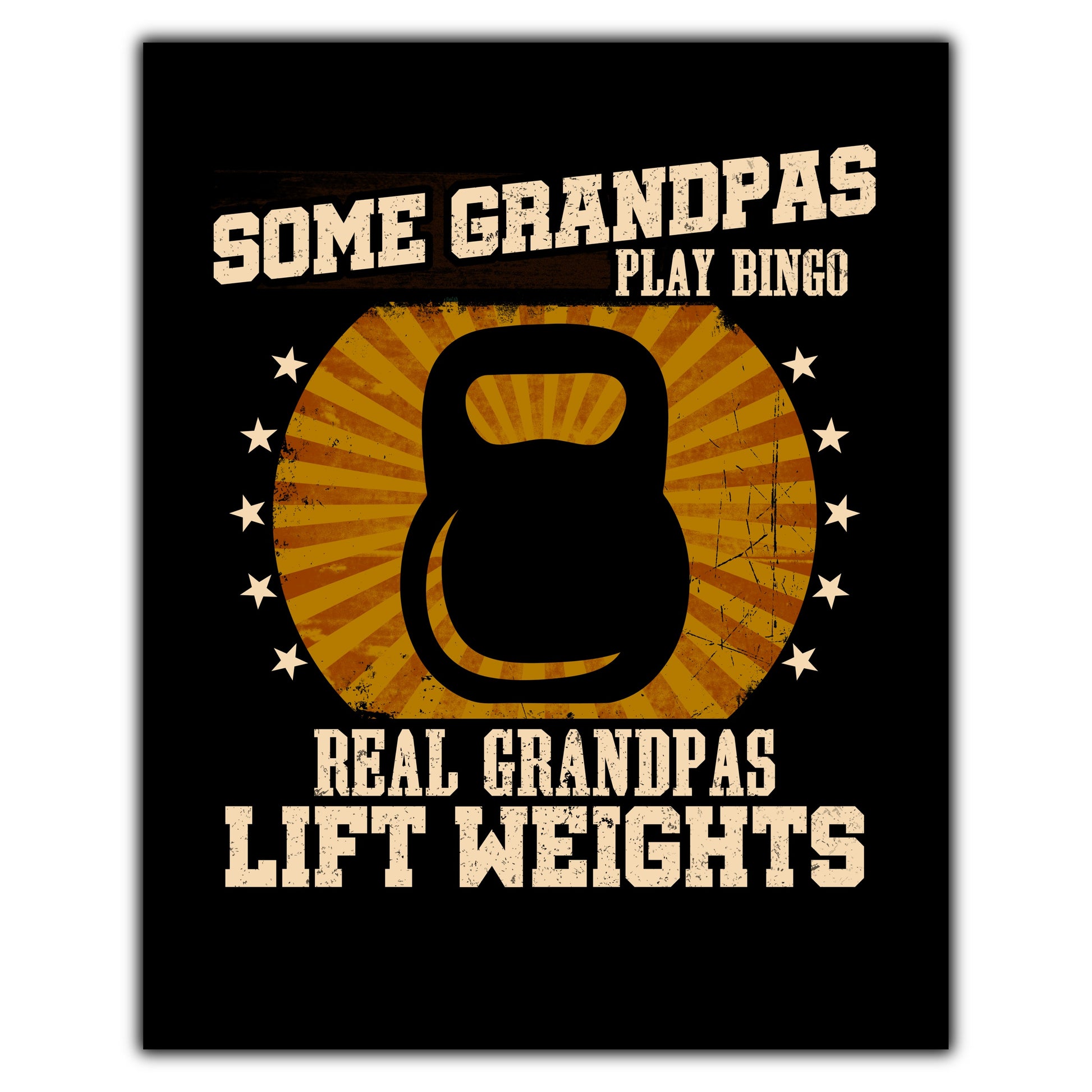Some Grandpas Play Bingo Real Grandpas Lift Weights Funny 8"x10" Wall Art Print