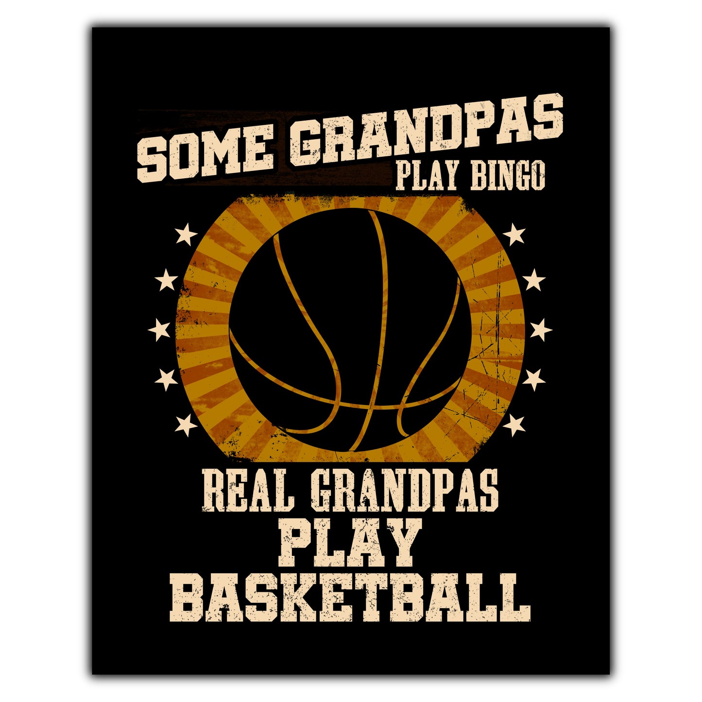 Some Grandpas Play Bingo Real Grandpas Play Basketball Funny 8"x10" Wall Art Print