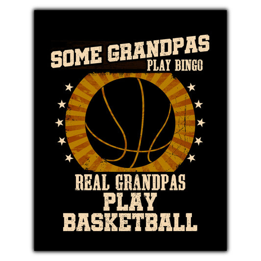 Some Grandpas Play Bingo Real Grandpas Play Basketball Funny 8"x10" Wall Art Print