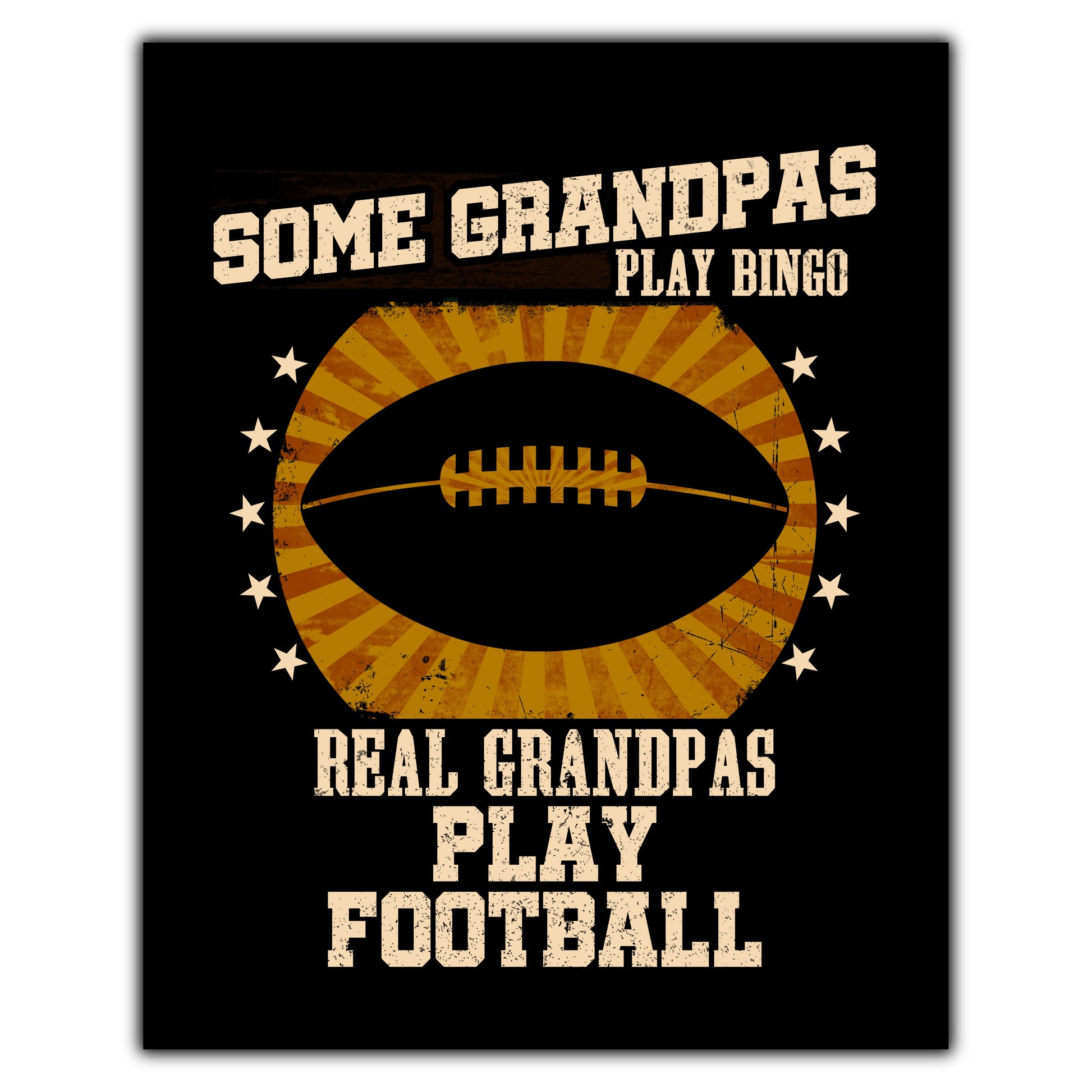 Some Grandpas Play Bingo Real Grandpas Play Football Funny 8"x10" Wall Art Print