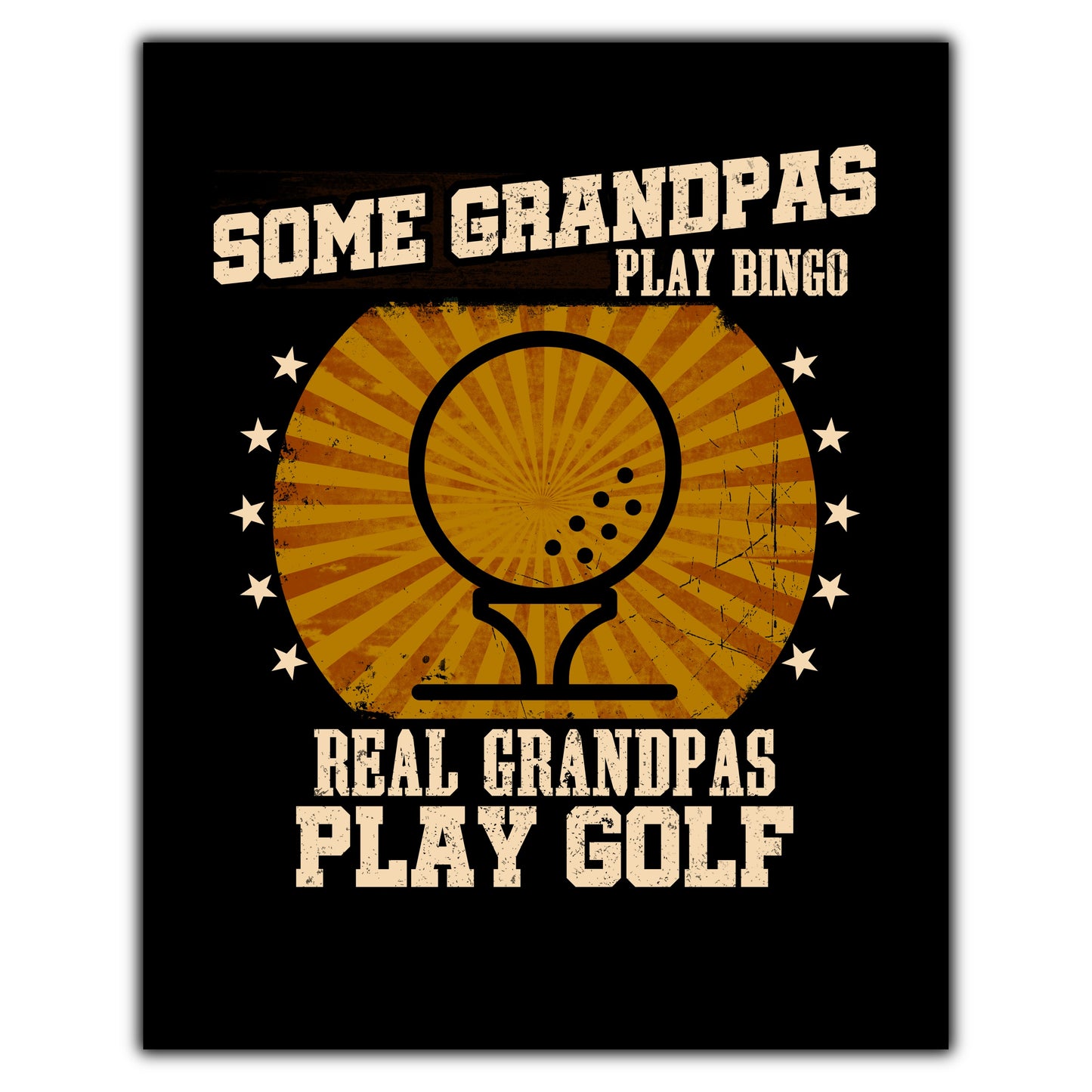 Some Grandpas Play Bingo Real Grandpas Play Golf Funny 8"x10" Wall Art Print