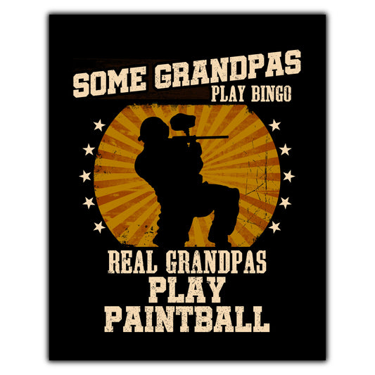 Some Grandpas Play Bingo Real Grandpas Play Paintball Funny 8"x10" Wall Art Print