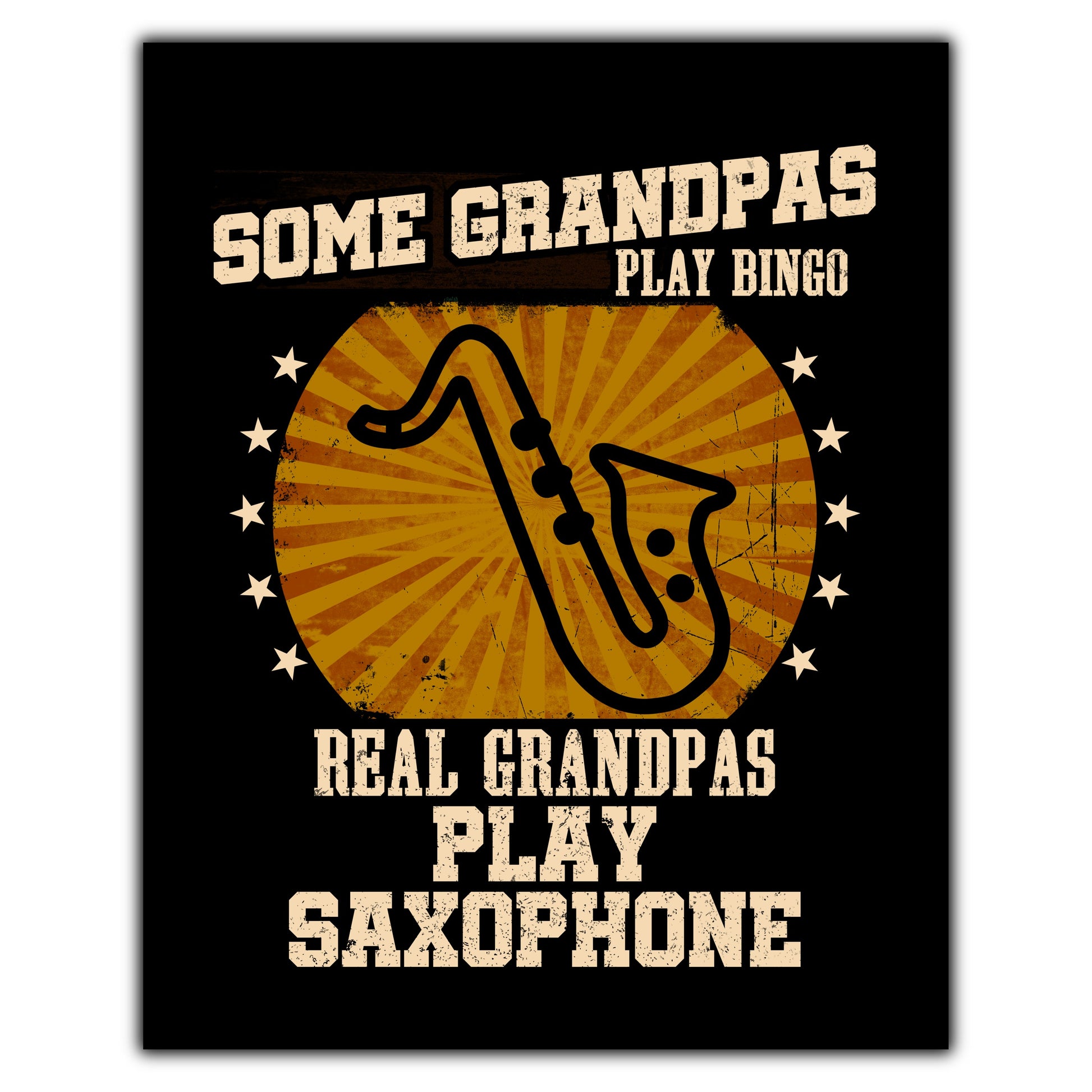 Some Grandpas Play Bingo Real Grandpas Play Saxophone Funny 8"x10" Wall Art Print