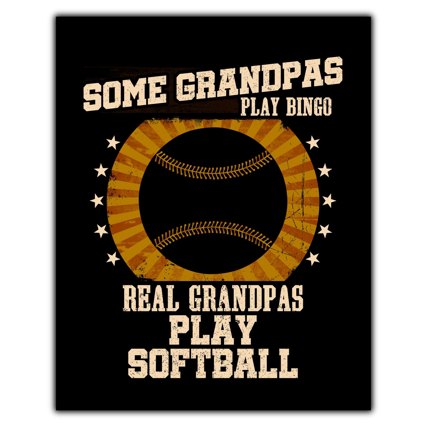 Some Grandpas Play Bingo Real Grandpas Play Softball Funny 8"x10" Wall Art Print