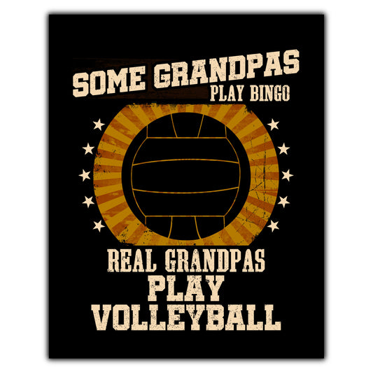 Some Grandpas Play Bingo Real Grandpas Play Volleyball Funny 8"x10" Wall Art Print
