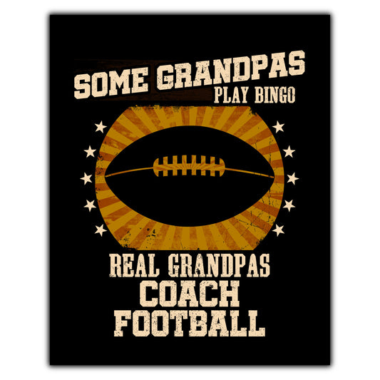 Some Grandpas Play Bingo Real Grandpas Coach Football Funny 8"x10" Wall Art Print