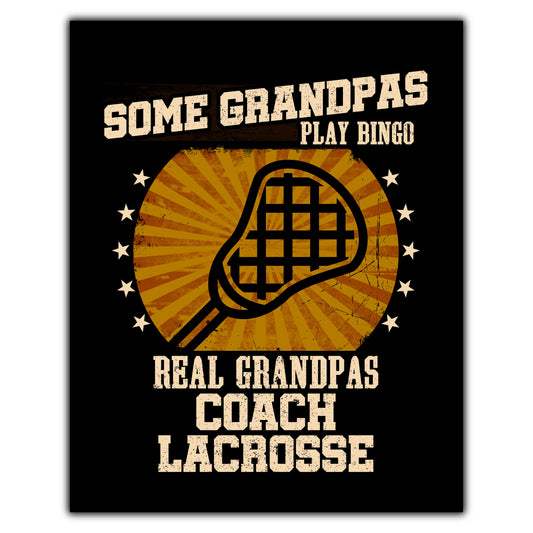 Some Grandpas Play Bingo Real Grandpas Coach Lacrosse Funny 8"x10" Wall Art Print