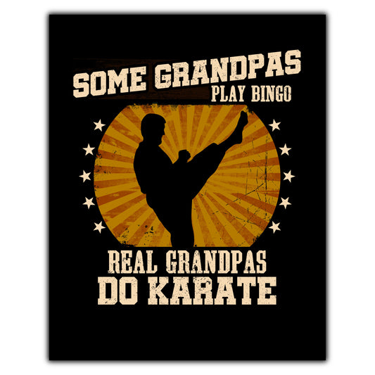 Some Grandpas Play Bingo Real Grandpas Do Karate Funny 8"x10" Wall Art Print