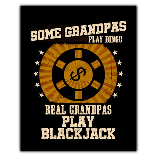 Some Grandpas Play Bingo Real Grandpas Play Blackjack Funny 8"x10" Wall Art Print