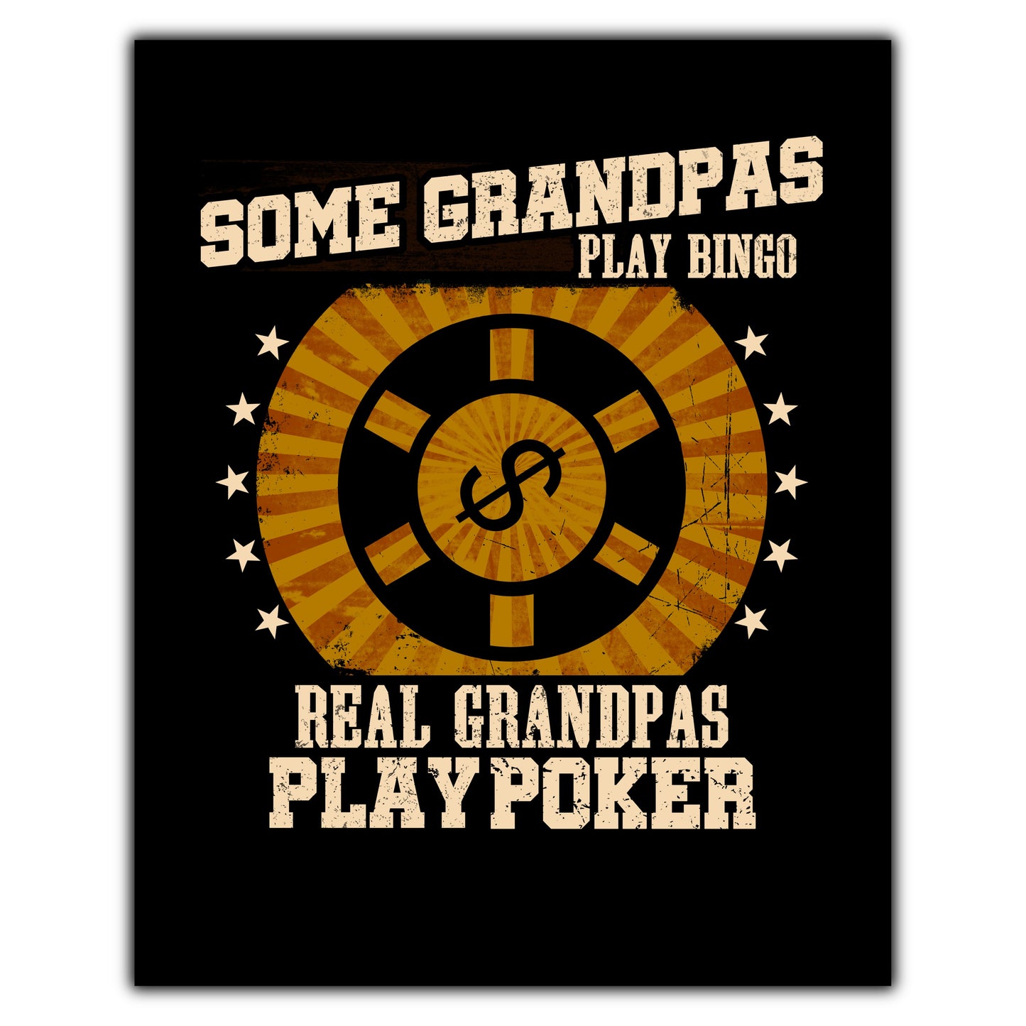 Some Grandpas Play Bingo Real Grandpas Play Poker Funny 8"x10" Wall Art Print