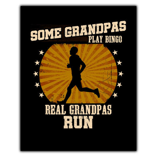 Some Grandpas Play Bingo Real Grandpas Run Funny 8"x10" Wall Art Print