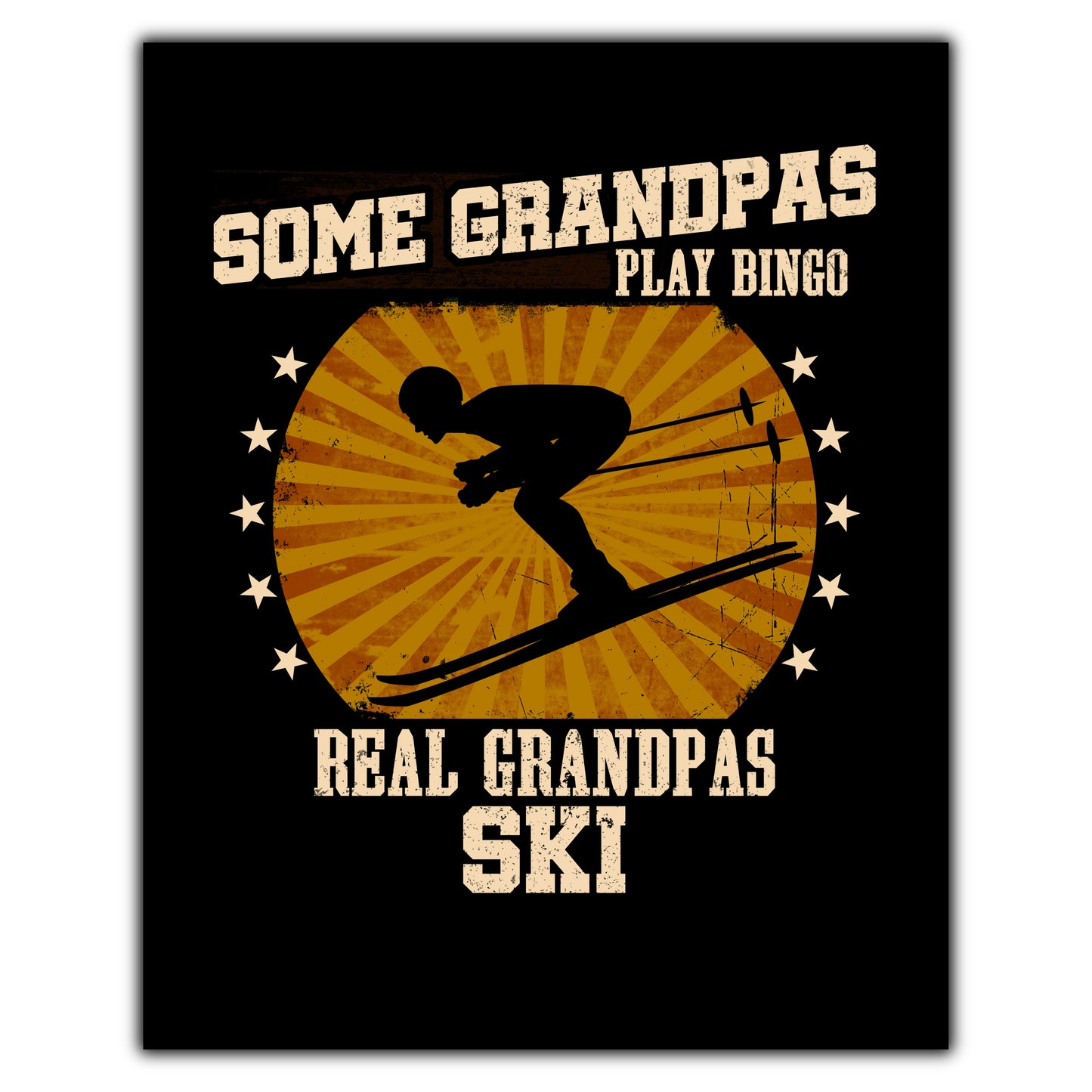 Some Grandpas Play Bingo Real Grandpas Ski Funny 8"x10" Wall Art Print