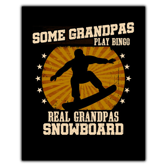 Some Grandpas Play Bingo Real Grandpas Snowboard Funny 8"x10" Wall Art Print