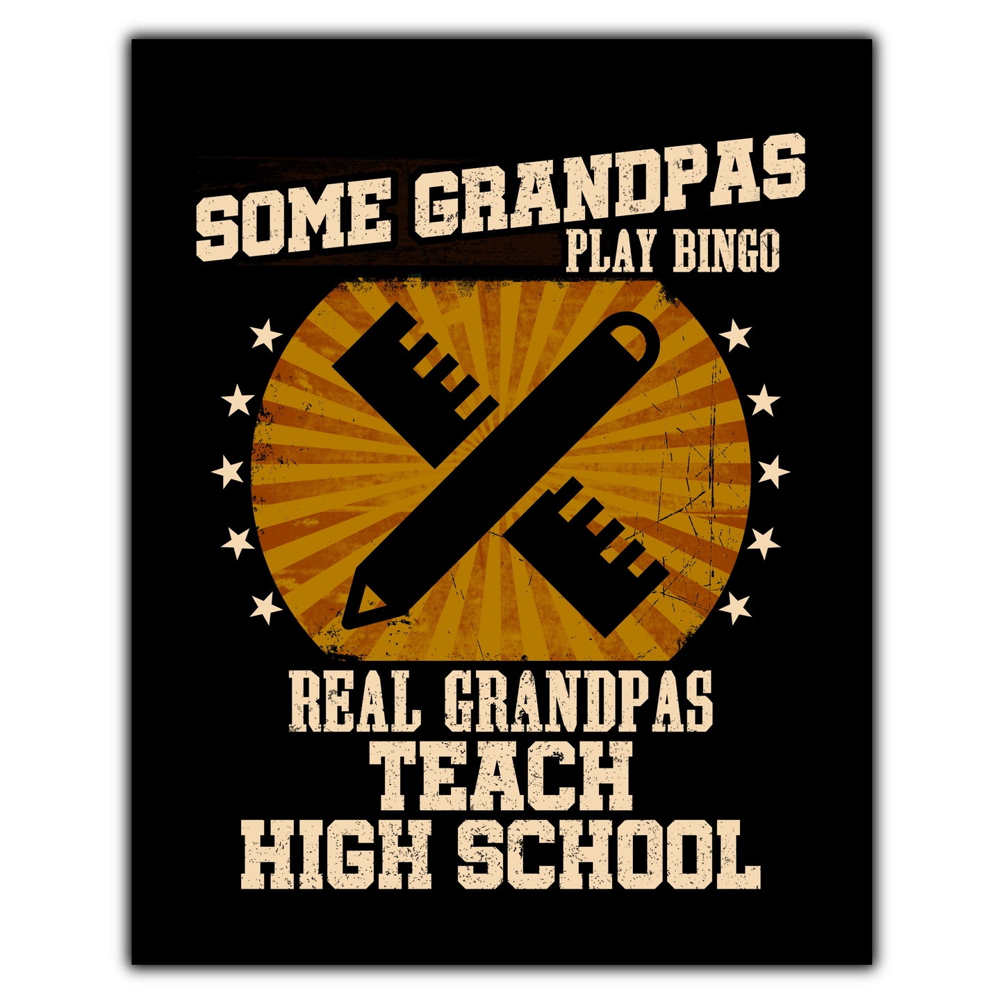 Some Grandpas Play Bingo Real Grandpas Teach High School Funny 8"x10" Wall Art Print
