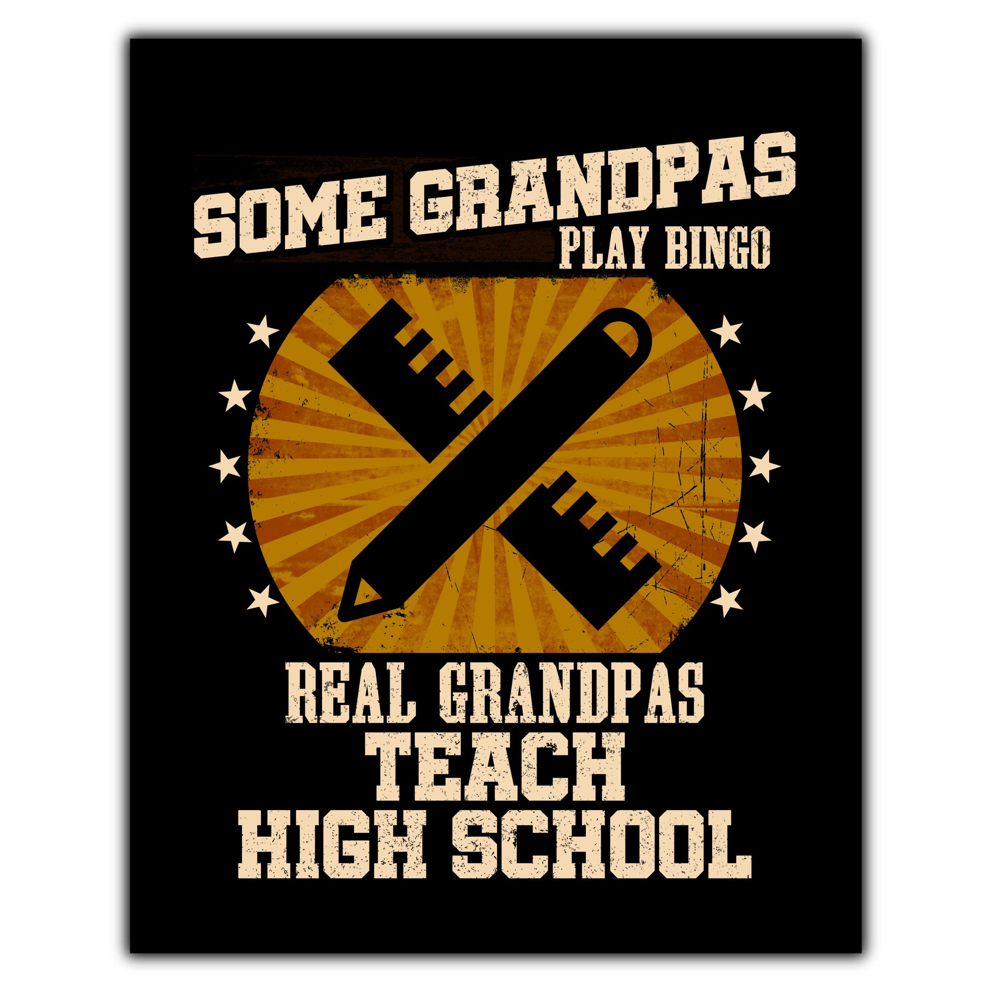 Some Grandpas Play Bingo Real Grandpas Teach High School Funny 8"x10" Wall Art Print
