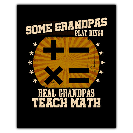 Some Grandpas Play Bingo Real Grandpas Teach Math Funny 8"x10" Wall Art Print