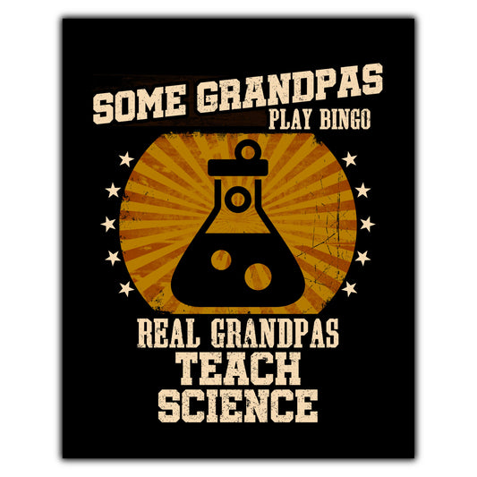 Some Grandpas Play Bingo Real Grandpas Teach Science Funny 8"x10" Wall Art Print