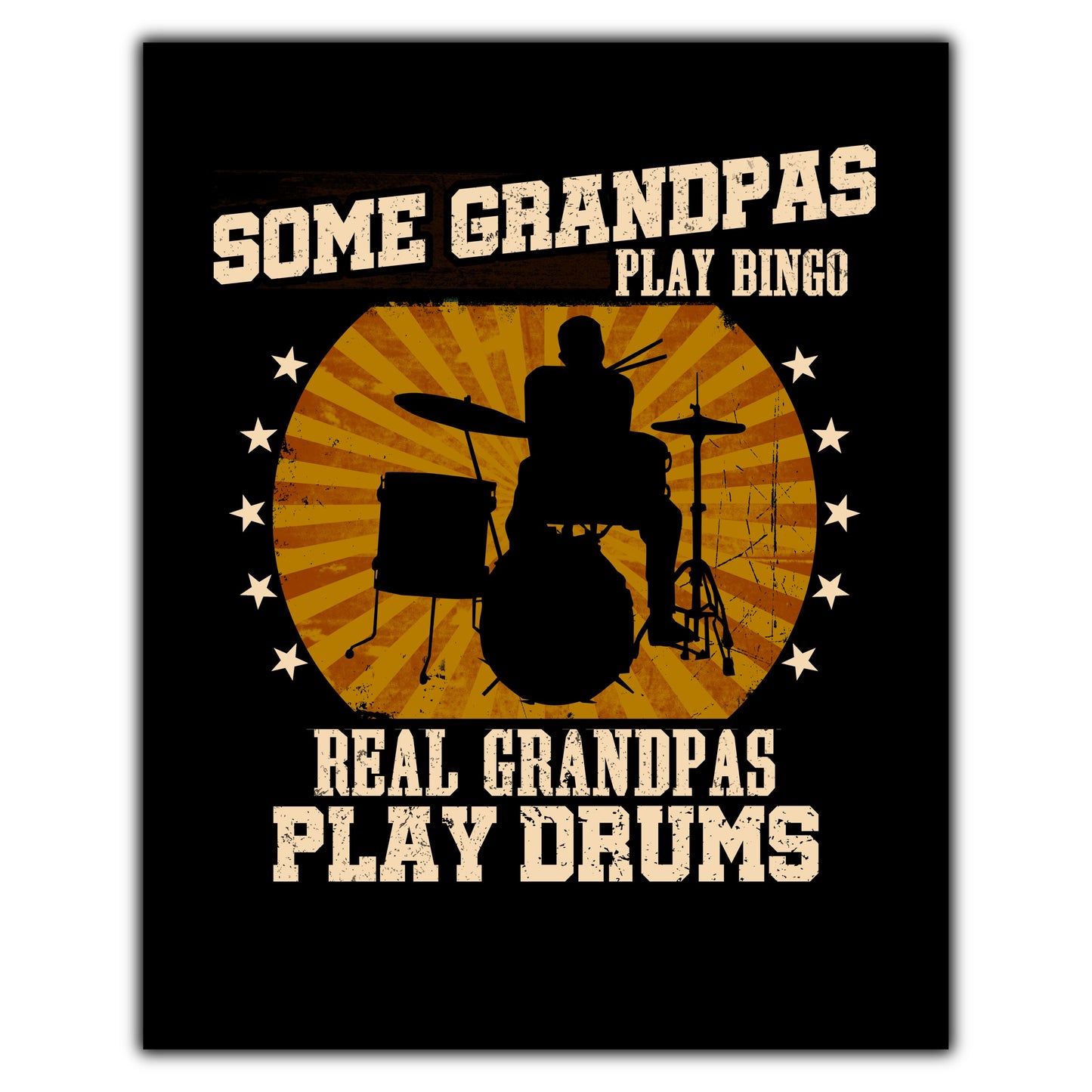 Some Grandpas Play Bingo Real Grandpas Play Drums Funny 8"x10" Wall Art Print