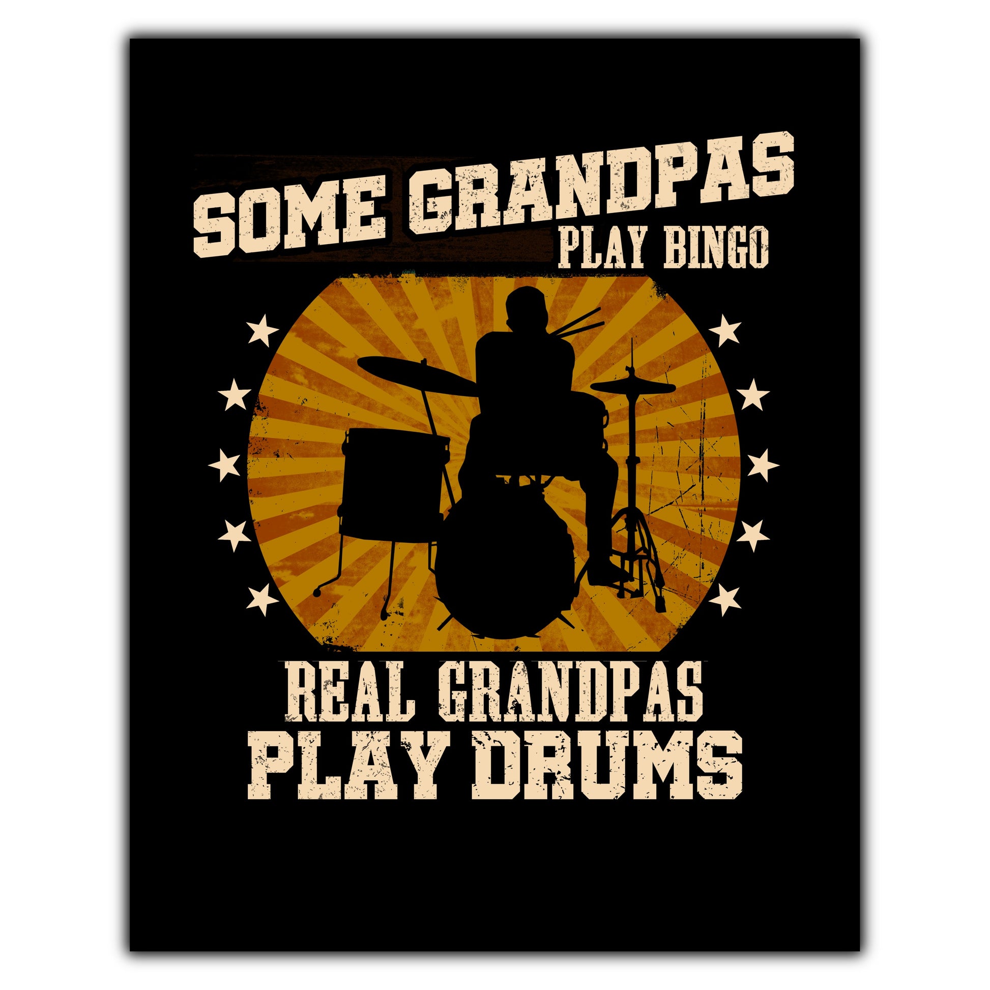 Some Grandpas Play Bingo Real Grandpas Play Drums Funny 8"x10" Wall Art Print