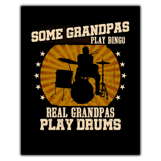 Some Grandpas Play Bingo Real Grandpas Play Drums Funny 8"x10" Wall Art Print