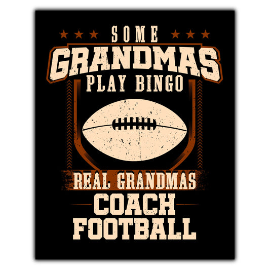 Some Grandmas Play Bingo Real Grandmas Coach Football  8"x10" Wall Art Print