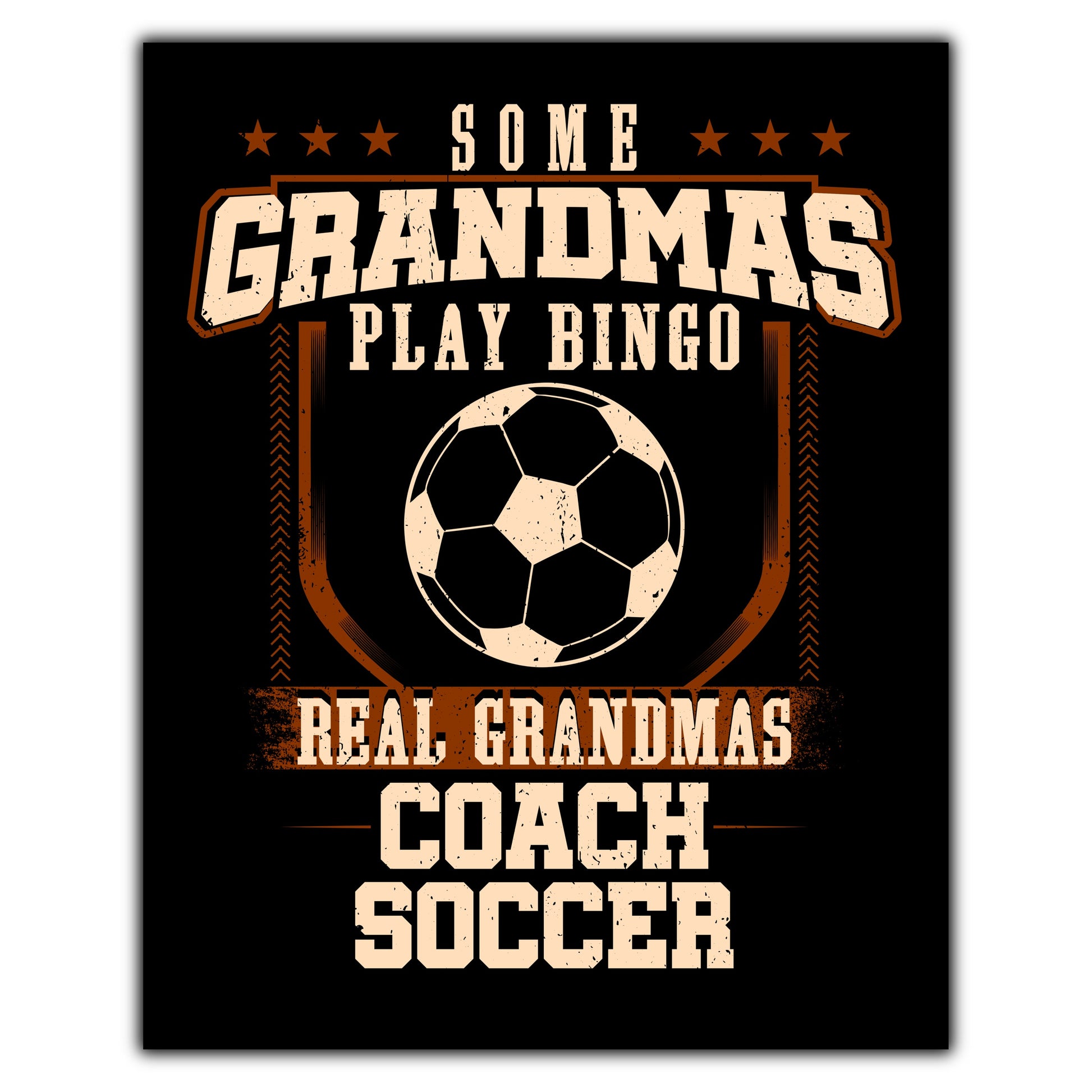 Some Grandmas Play Bingo Real Grandmas Coach Soccer  8"x10" Wall Art Print