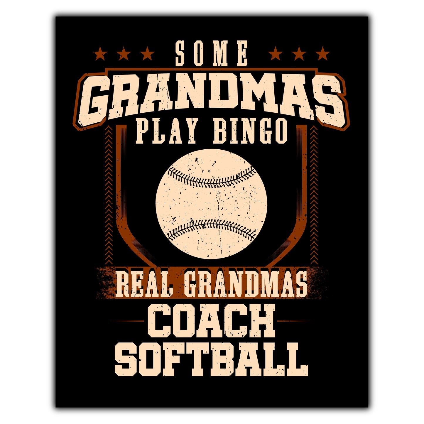 Some Grandmas Play Bingo Real Grandmas Coach Softball  8"x10" Wall Art Print
