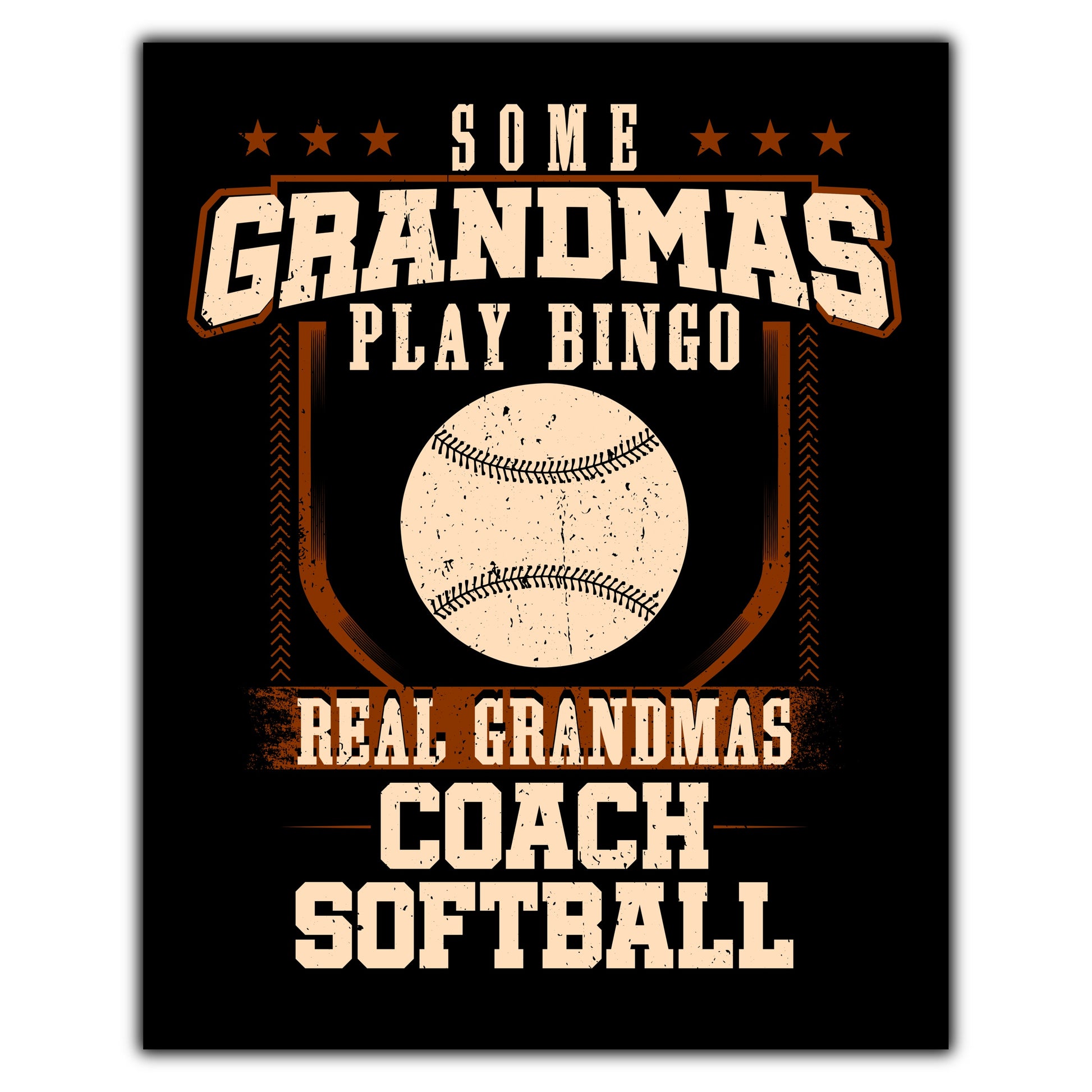 Some Grandmas Play Bingo Real Grandmas Coach Softball  8"x10" Wall Art Print