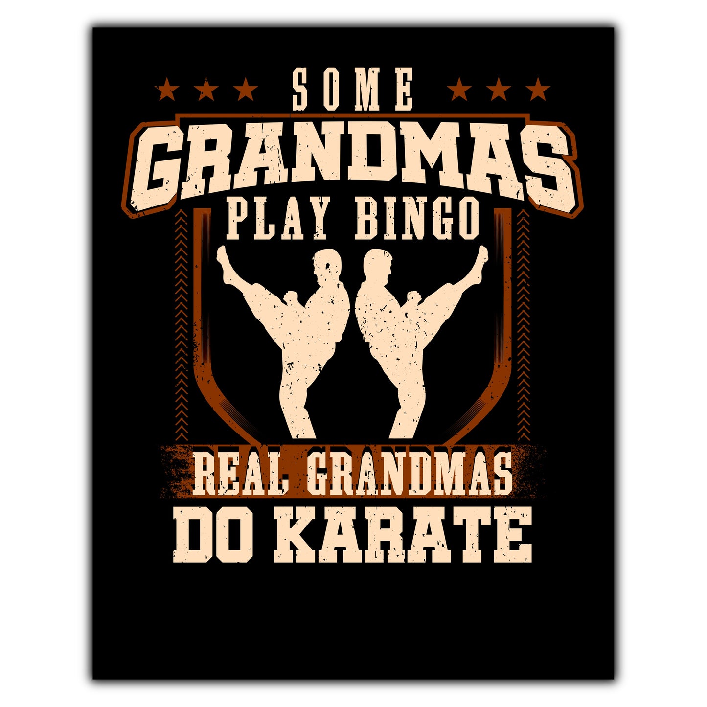 Some Grandmas Play Bingo Real Grandmas Do Karate  8"x10" Wall Art Print