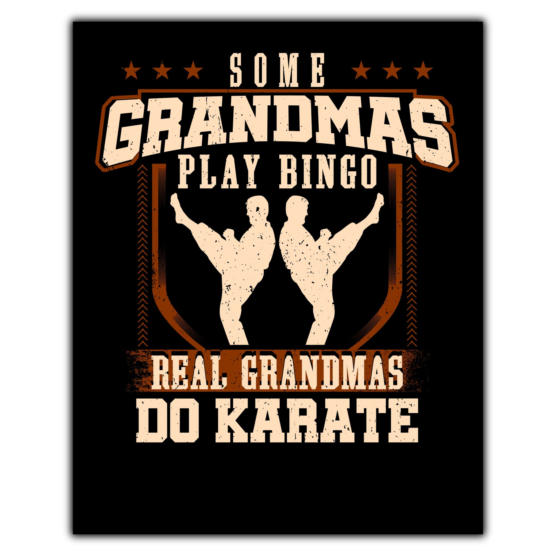Some Grandmas Play Bingo Real Grandmas Do Karate  8"x10" Wall Art Print