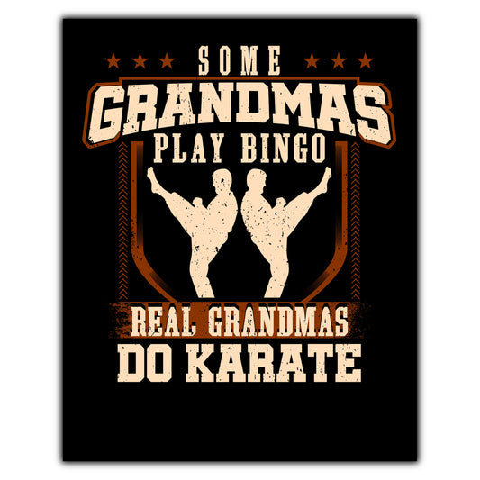 Some Grandmas Play Bingo Real Grandmas Do Karate  8"x10" Wall Art Print