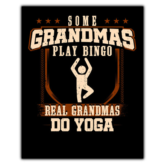 Some Grandmas Play Bingo Real Grandmas Do Yoga  8"x10" Wall Art Print