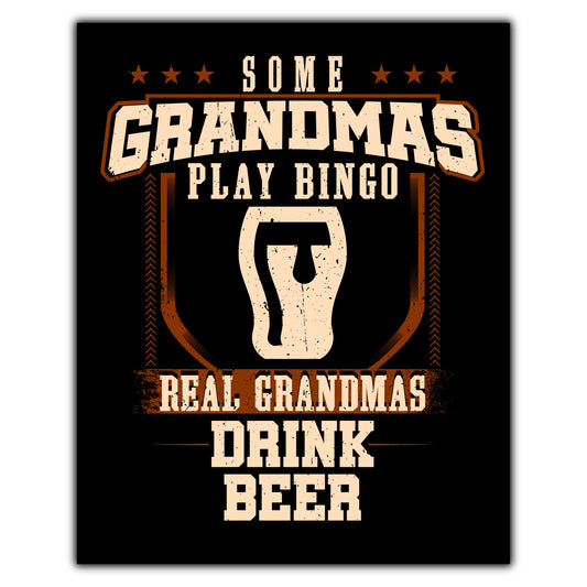 Some Grandmas Play Bingo Real Grandmas Drink Beer  8"x10" Wall Art Print