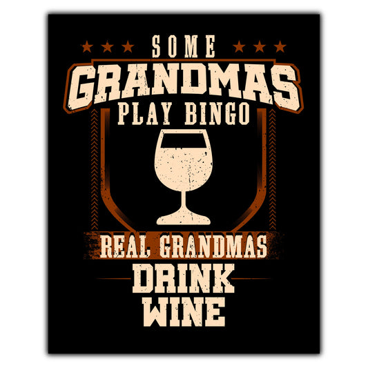 Some Grandmas Play Bingo Real Grandmas Drink Wine  8"x10" Wall Art Print