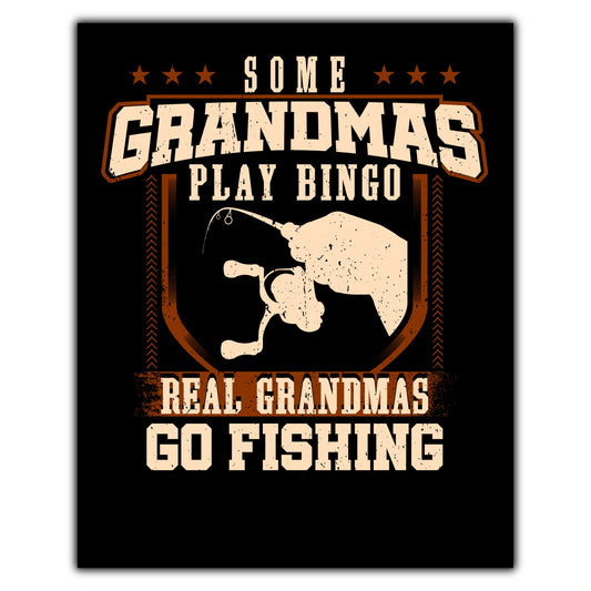 Some Grandmas Play Bingo Real Grandmas Go Fishing  8"x10" Wall Art Print