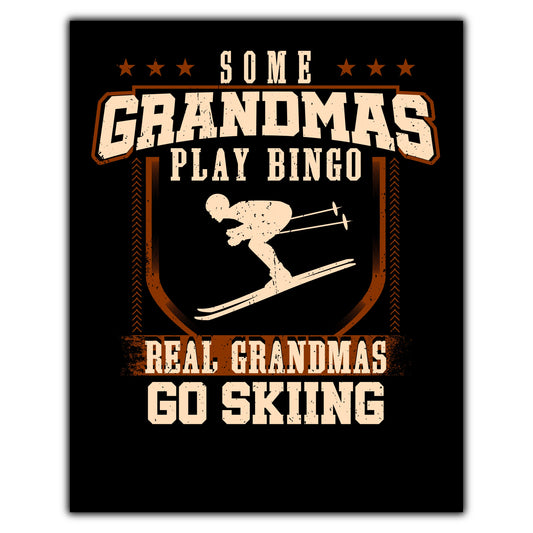Some Grandmas Play Bingo Real Grandmas Go Skiing  8"x10" Wall Art Print