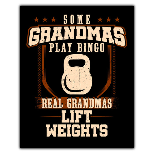 Some Grandmas Play Bingo Real Grandmas Lift Weights  8"x10" Wall Art Print