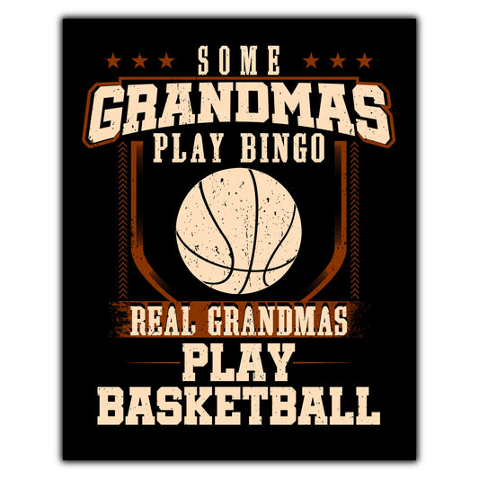 Some Grandmas Play Bingo Real Grandmas Play Basketball  8"x10" Wall Art Print