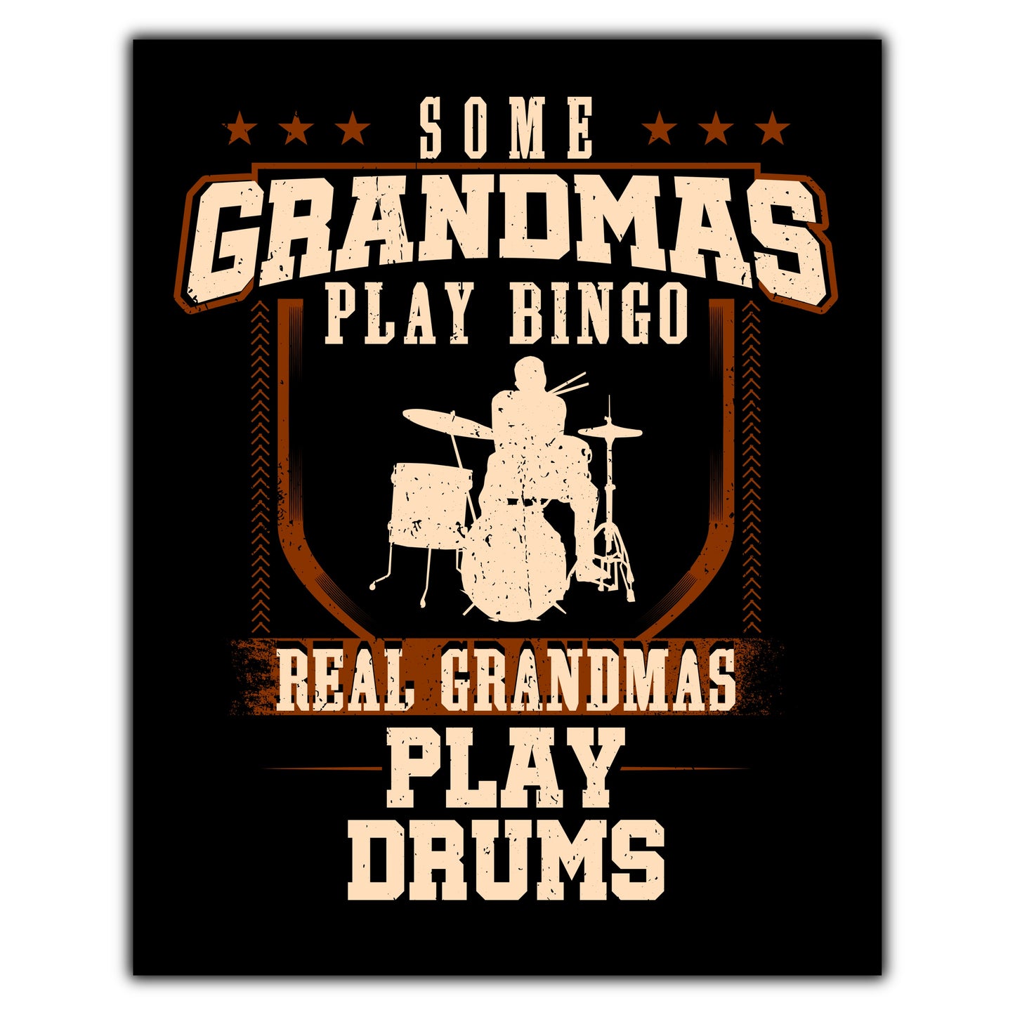 Some Grandmas Play Bingo Real Grandmas Play Drums  8"x10" Wall Art Print