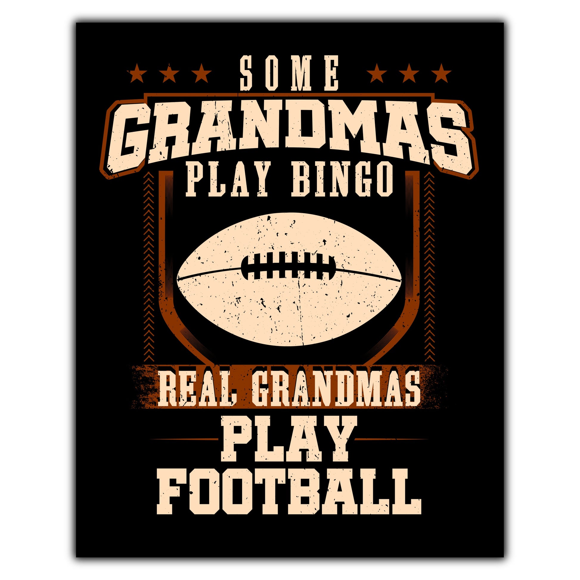 Some Grandmas Play Bingo Real Grandmas Play Football  8"x10" Wall Art Print