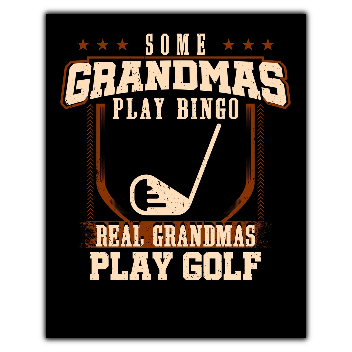 Some Grandmas Play Bingo Real Grandmas Play Golf  8"x10" Wall Art Print