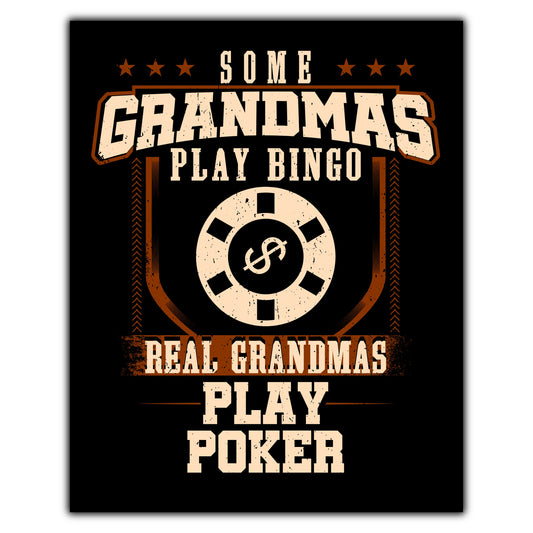 Some Grandmas Play Bingo Real Grandmas Play Poker  8"x10" Wall Art Print