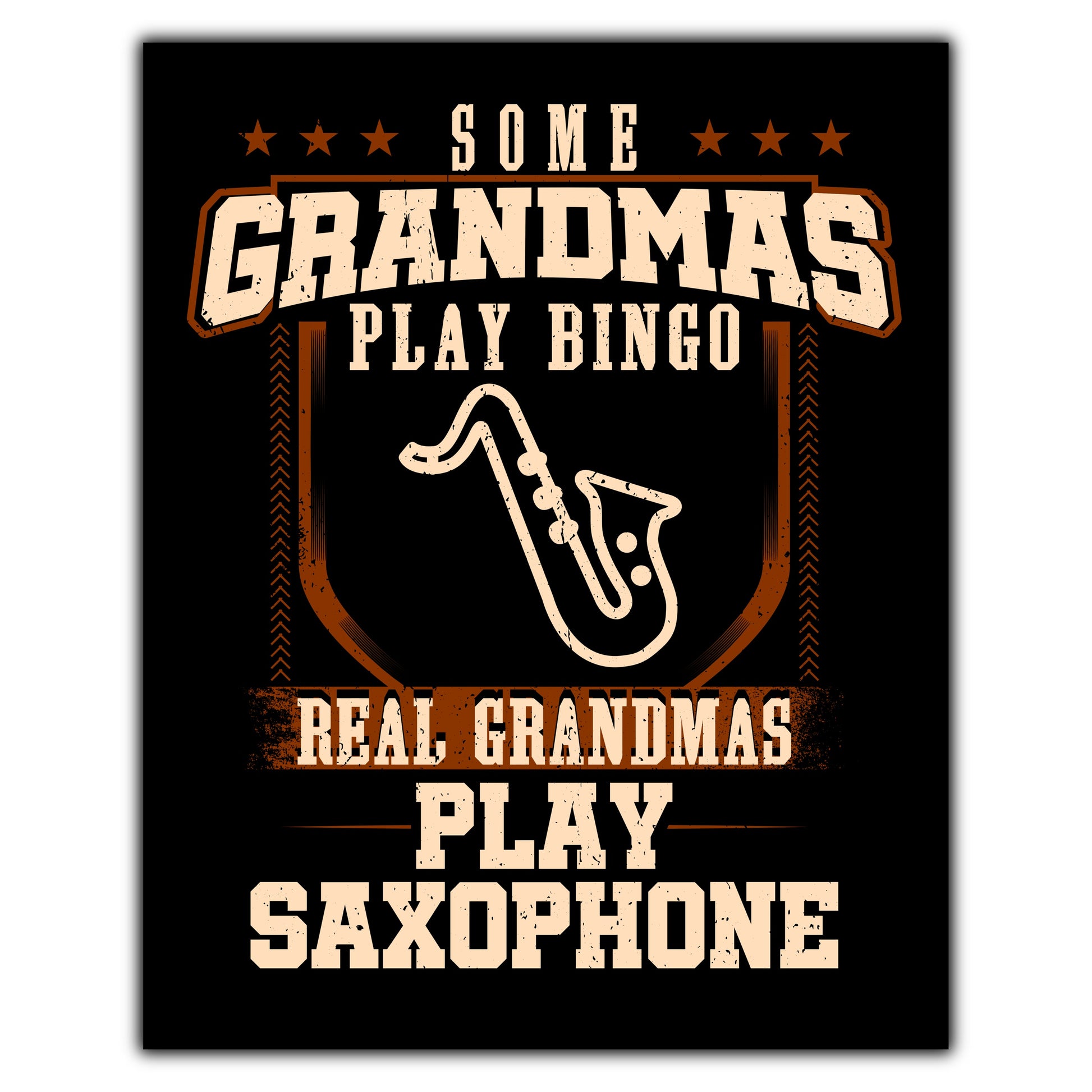 Some Grandmas Play Bingo Real Grandmas Play Saxophone  8"x10" Wall Art Print