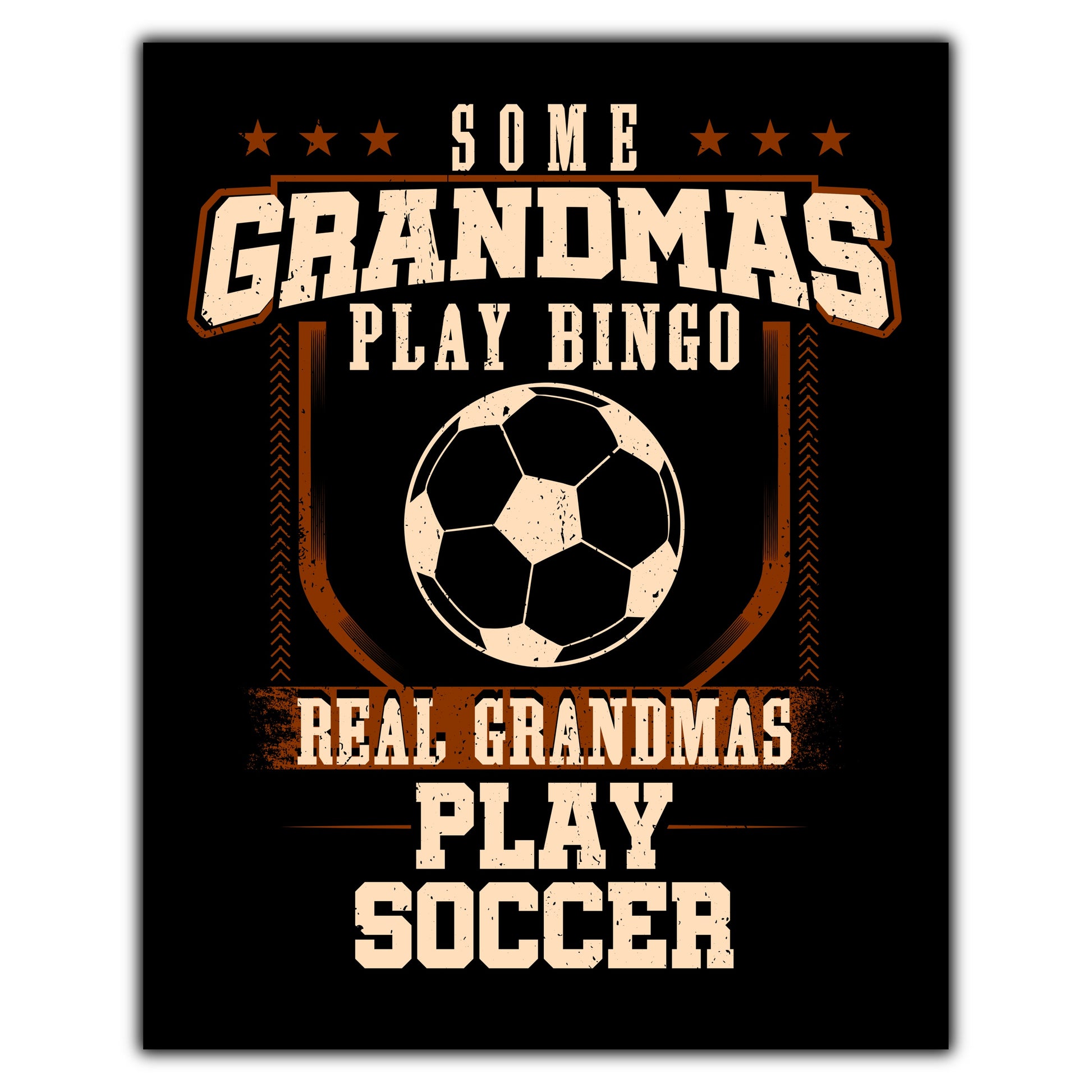 Some Grandmas Play Bingo Real Grandmas Play Soccer  8"x10" Wall Art Print