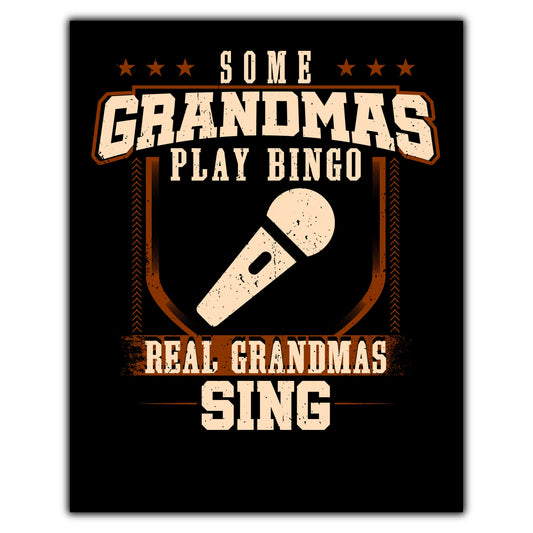 Some Grandmas Play Bingo Real Grandmas Sing  8"x10" Wall Art Print