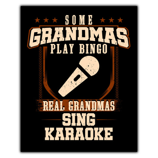 Some Grandmas Play Bingo Real Grandmas Sing Karaoke  8"x10" Wall Art Print