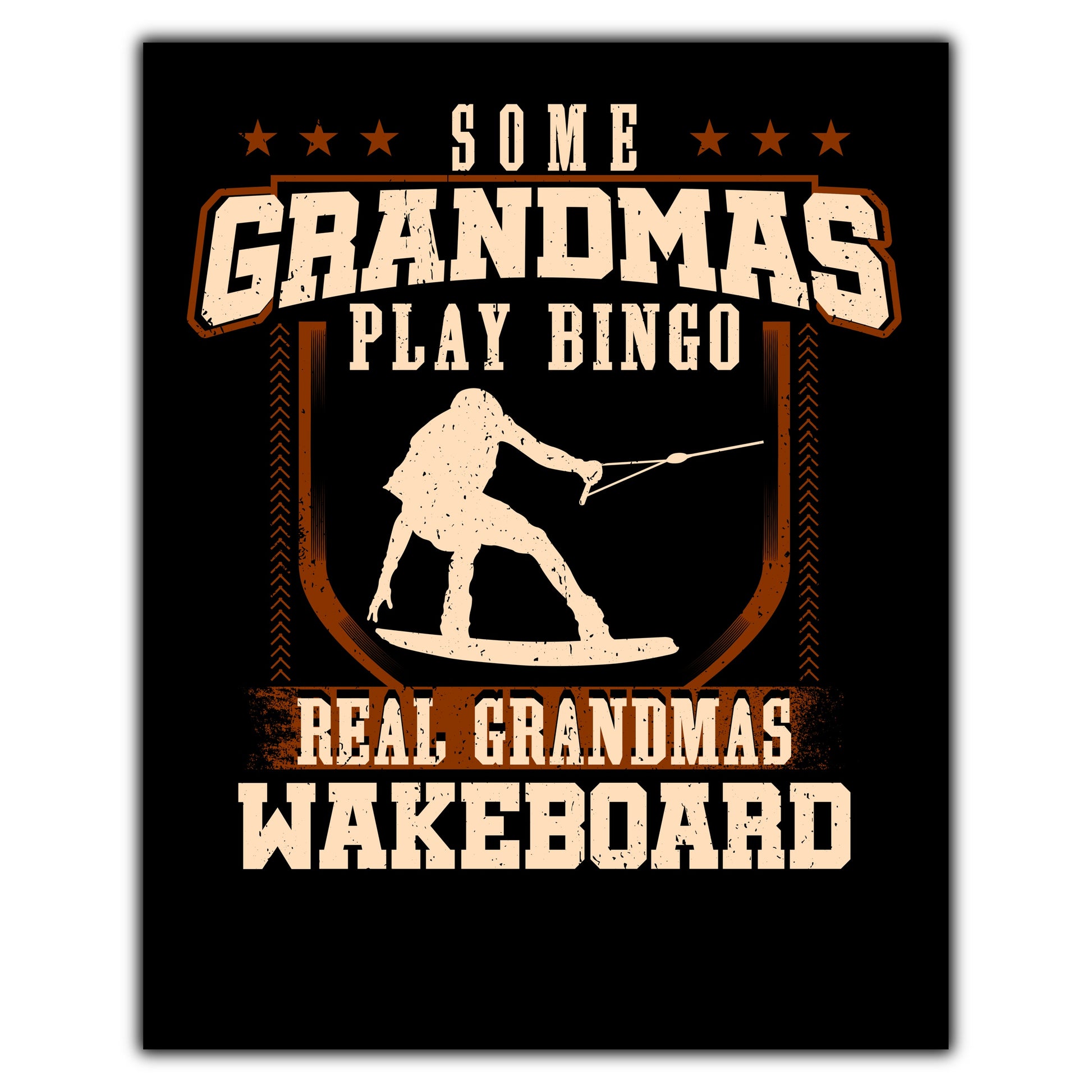 Some Grandmas Play Bingo Real Grandmas Wakeboard  8"x10" Wall Art Print