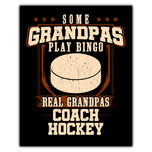 Some Grandpas Play Bingo Real Grandpas Coach Hockey  8"x10" Wall Art Print